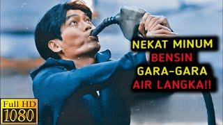 SAKING LANGKANYA AIR, DIA NEKAD MINUM BENSIN! - Alur Film Rekapin