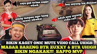 DAPAT MVP‼️ ZUXXY GAK TERIMA SAMA  SAPPO, MABAR BARENG ZUXXY DAN UHIGH KAGET MUTE VIDIO CALL UHIGH‼️