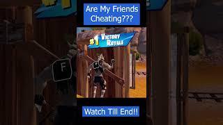 Fortnite Are My Friends Cheating? #Fortnite #fortniteglitch