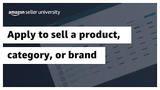 Apply to sell a product, category, or brand in the Amazon store