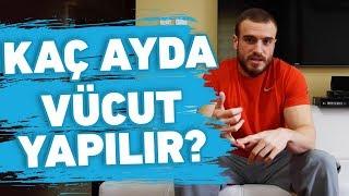 Kaç Ayda Vücut Yapılır? | Berkay Türkkan