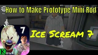 How to Make Prototype Mini Rod in Ice Scream 7