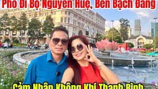 Dạo Quanh Trung Tâm Saigon, Phố Đi Bộ Nguyễn Huệ, Bến Bạch Đằng Để Cảm Nhận Không Khí Thanh Bình