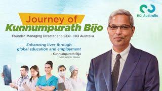 Journey Of Kunnumpurath Bijo | Founder & CEO - HCI Australia |  @HealthcareersTV