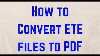 ETE to PDF Converter - Convert ETE format to PDF