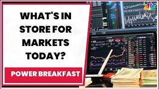 Markets To Start Today On A Cautious Note? Decoding The Trade Set-Up | Power Breakfast | CNBC-TV18