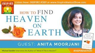   ANITA MOORJANI: How to Find Heaven on Earth + Guided Meditation | Dying to Be Me