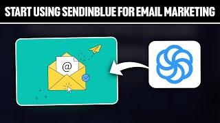 How To Start Using Sendinblue For Email Marketing 2024! (Full Tutorial)