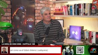 La Hora De King Kong con Juan Cristóbal Guarello - Capítulo 168
