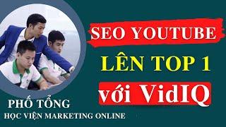 SEO Youtube | Cách SEO Video Youtube Hiệu Quả Bằng Cài Đặt VidIQ  | Học Viện Marketing Online