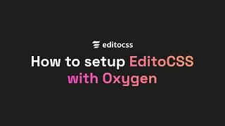 How to Setup EditoCSS with Oxygen Builder