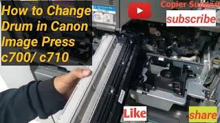 How to change drum in canon image press C700/C710/C750