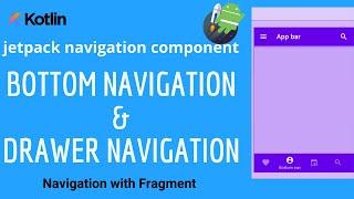 Android Bottom Navigation and Drawer Navigation(with Fragment) - jetpack navigation tutorial