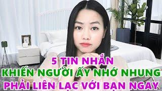 5 Tin nhắn khiến người ấy nhớ nhung phải liên lạc với bạn ngay