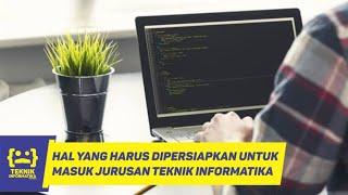 HAL YANG HARUS DISIAPKAN SEBELUM MASUK KULIAH JURUSAN INFORMATIKA