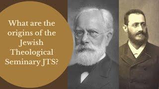 What are the origins of the Jewish Theological Seminary JTS?