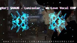 SHAUN - Lunisolar _ We Love Vocal EDM