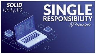 SOLID Unity3D - Single Responsibility Principle