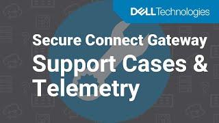 Support cases and telemetry collections in Secure Connect Gateway