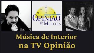 Música de Interior na TV Opinião de Araras com Eric Francato (Aniela & Rafael)