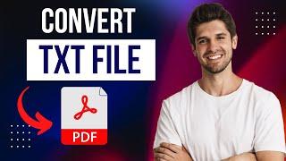 How To Convert TXT File To PDF | Simple & Fast Method