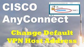 How To Change Default VPN Host Address In CISCO AnyConnect