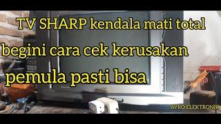 Servis tv sharp mati total | pemula pasti bisa