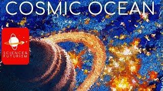 The Cosmic Ocean