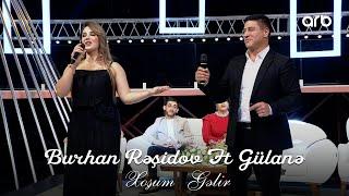 Burhan Rəşidov ft Gülanə Hacıyeva - Xoşum Gəlir