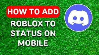 How to Add Roblox to Discord Status on Mobile (2024) - Full Guide