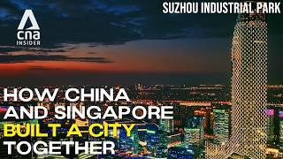 30 Years Of Suzhou Industrial Park: How China & Singapore Built A City Together | Full Episode