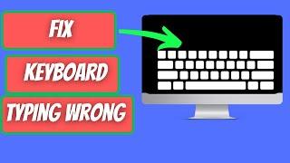 How To Fix Keyboard Typing Wrong Characters Windows 11/10/8/7