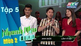 NHANH NHƯ CHỚP 2 | Đội mạnh Lâm Vỹ Dạ-Anh Đức-Mạc Văn Khoa có phá dớp thua? |NNC #5 FULL |20/4/2019