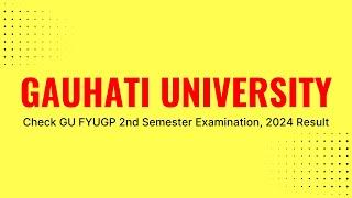 Gauhati University FYUGP 2nd Semester Result 2024 Declared | Check Your GU Results Online