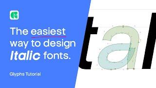 How To Make an Italic Font The Easy Method | Glyphs 3 For Beginners