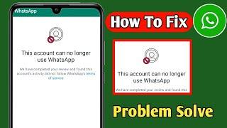 How to Fix This account can no longer use WhatsApp | This account can no longer use whatsapp problem