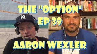 The "Option" Ep. 39:  Aaron Wexler