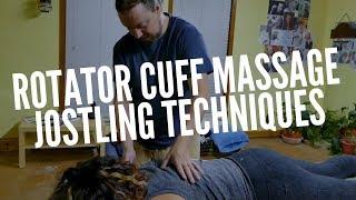 Rotator Cuff Massage Jostling Techniques