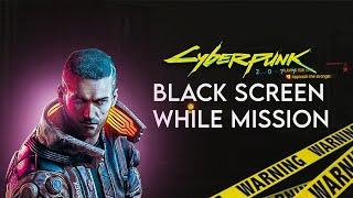 Cyberpunk Black Screen While Mission Fixed | Black Screen Problem Solved | Cyberpunk 2077