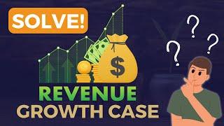 Learn about Revenue Growth Case Interview in 11 Minutes