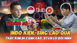 Ngay Sát Giờ G, Indonesia Đòi Kiện, Singapore Lộ BẰNG CHỨNG CHƠI XẤU VN, HLV Kim BỊ CẢNH CÁO