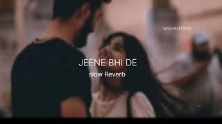 Jeene Bhi De Slowed Reverb l Yasser Desai#song#sad#yasserdesai #shorts#love #subscribe#shortsfeed