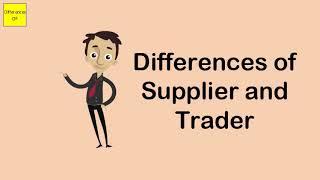 Differences of Supplier and Trader