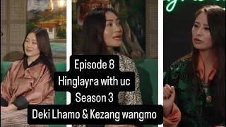 Hinglayra with uc season 3 episode 8 teaser. Deki Lhamo and Kezang wangmo