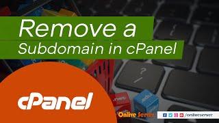 Remove a Subdomain in cPanel with @onliveserver