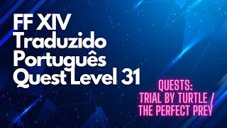 #2 FFXIV TRADUÇÃO PT-BR QUEST LEVEL 31 - TRIAL BY TURTLE / THE PERFECT PREY