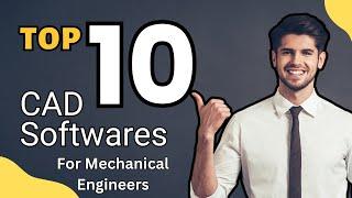 Top Ten CAD Softwares for Mechanical Engineers 2024