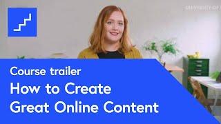 How to Create Great Online Content – free online course at futurelearn.com