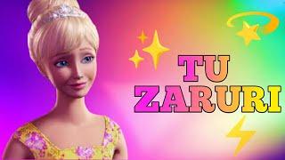 Tu zaruri sa hai mujhko lovely female version barbie song in hindi