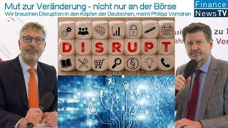 Mut zur Veränderung: Wir brauchen Disruption in den Köpfen der Deutschen, meint Philipp Vorndran